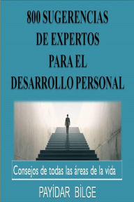 Title: 800 Sugerencias de Expertos para el Desarrollo Personal, Author: PAYIDAR BILGE