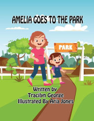 Title: Amelia Goes to the Park, Author: Tracilyn George