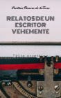 Relatos de un escritor vehemente.