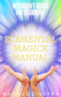 Elemental Magick Manual (Witchcraft Books for Beginners, #3)