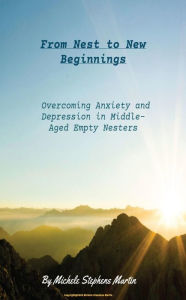 Title: From Nest to New Beginnings, Author: Michele Stephens Martin