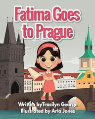 Title: Fatima Goes to Prague, Author: Tracilyn George