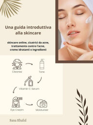 Title: Una guida introduttiva alla skincare, Author: Sana Khalid