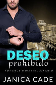 Title: Deseo prohibido (Rivales de la familia Wolfe, #4), Author: Janica Cade