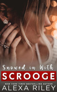 Title: Snowed in with Scrooge, Author: Alexa Riley