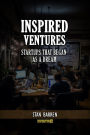 Inspired Ventures: Startups that Began as a Dream