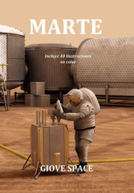 Title: MARTE: Cómo es, cómo viajar hasta él, y cómo vivir en el planeta rojo, Author: Giove Space