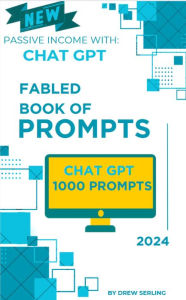 Title: Fabled Book of Prompts: Passive Income with Chat GPT, Author: Drew Serling