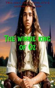 Title: The Winkie King Of Oz, Author: J.N. Macawell