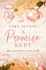 Title: A Promise Kept (Buckeye Promises, #3), Author: Cara Putman