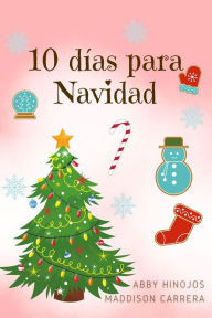 Title: 10 días para Navidad (LA NIÑA QUE NO VA A LA ESCUELA, #2), Author: Abby Hinojos