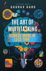 The Art of Multitasking: Achieve More in Less Time