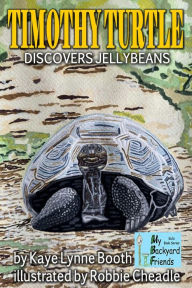 Title: Timothy Turtle Discovers Jellybeans (My Backyard Friends), Author: Kaye Lynne Booth