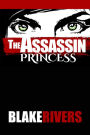 The Assassin Princess (The Assassin Princess Novels, #1)