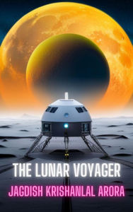 Title: The Lunar Voyager, Author: Jagdish Krishanlal Arora