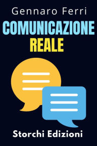 Title: Comunicazione Reale (Collezione Intelligenza Emotiva, #4), Author: Storchi Edizioni