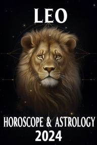 Title: Leo Horoscope 2024 (2024 Horoscope Today, #5), Author: IChingHun FengShuisu