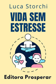 Title: Vida Sem Estresse (Coleção Vida Equilibrada, #5), Author: Editora Prosperar