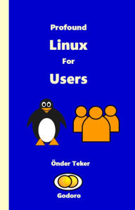 Title: Profound Linux For Users, Author: Onder Teker