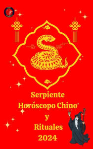 Title: Serpiente Horóscopo Chino y Rituales 2024, Author: Alina A Rubi