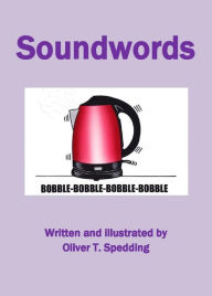 Title: Soundwords (Children's Picture Books, #21), Author: Oliver T. Spedding