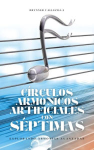 Title: Círculos armónicos artificiales con séptimas: Explorando armonias avanzadas, Author: Brynner Vallecilla