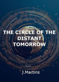 Title: The Circle of the Distant Tomorrow, Author: Jorge Martins