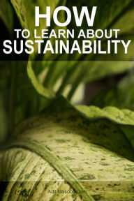 Title: How to Learn About Sustainability, Author: Adil Masood Qazi