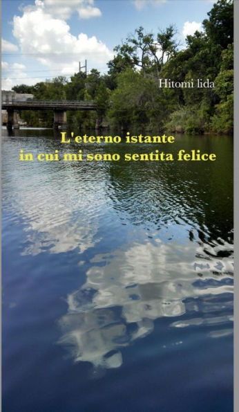 L'eterno istante in cui mi sono sentita felice