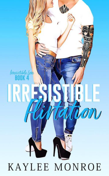 Irresistible Flirtation (Irresistible Love, #4)