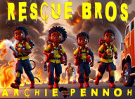 Title: Rescue Bros, Author: ARCHIE PENNOH