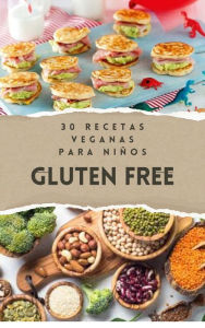 Title: 30 Recetas Veganas Para Niños Gluten Free (Recetas Veganas - Cocina vegana, #2), Author: BDM