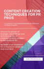 Content Creation Techniques For PR Pros (Public Relations, #1)