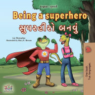 Title: Being a Superhero ???????? ????? (English Gujarati Bilingual Collection), Author: Liz Shmuilov