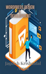 Title: WordPress Design and Development, Author: Jagdish Krishanlal Arora