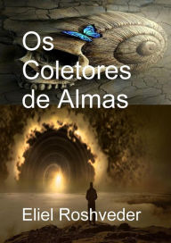 Title: Os Coletores de Almas (Instrução para o Apocalipse, #24), Author: Eliel Roshveder