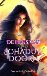 Title: De heks van Schaduwdoorn, Author: Antonio Carlos Pinto