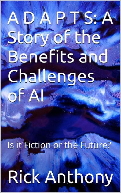 A D A P T S: A Story of the Benefits and Challenges of AI - Is it ...