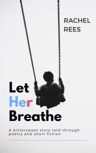 Title: Let Her Breathe, Author: Rachel Rees