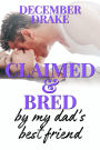 Claimed & Bred by My Dad's Best Friend