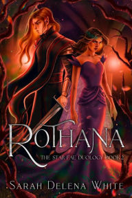 Title: Rothana (Star-Fae Duology, #2), Author: Sarah Delena White