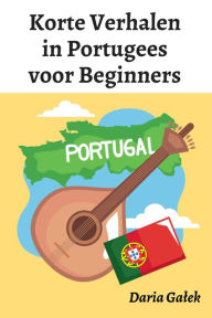 Title: Korte Verhalen in Portugees voor Beginners, Author: Daria Galek