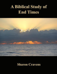 Title: A Biblical Study of End Times, Author: James Cravens