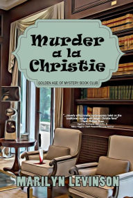Download ebooks google nook Murder a la Christie (Golden Age of Mystery Bookclub, #1) ePub by Marilyn Levinson