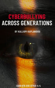 Title: Cyberbullying Across Generations., Author: Kalliopi Kaplanidou