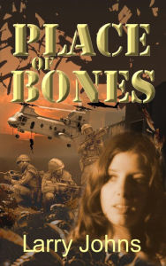 Title: Place of Bones, Author: Larry Johns