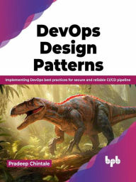 Title: DevOps Design Pattern: Implementing DevOps best practices for secure and reliable CI/CD pipeline, Author: Pradeep Chintale
