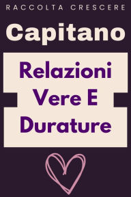 Title: Relazioni Vere E Durature (Raccolta Crescere, #8), Author: Capitano Edizioni