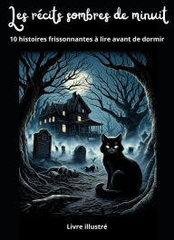 Title: Les récits sombres de minuit : 10 histoires frissonnantes à lire avant de dormir, Author: Kevin Shade