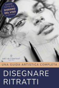Title: Disegnare Ritratti: Guida Artistica Completa, Author: Martina Faessler